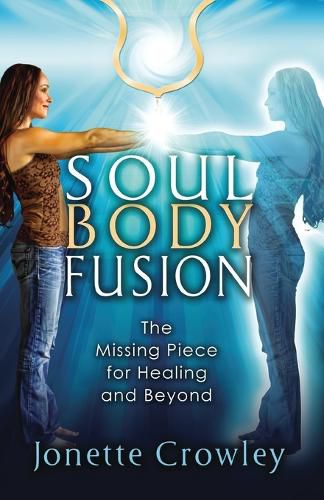 Cover image for Soul Body Fusion: The Missing Piece for Healing and Beyond