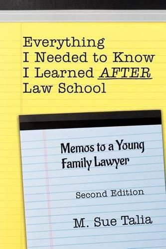 Cover image for Everything I Needed to Know I Learned AFTER Law School: Memos to a Young Family Lawyer