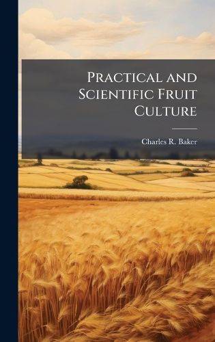 Cover image for Practical and Scientific Fruit Culture