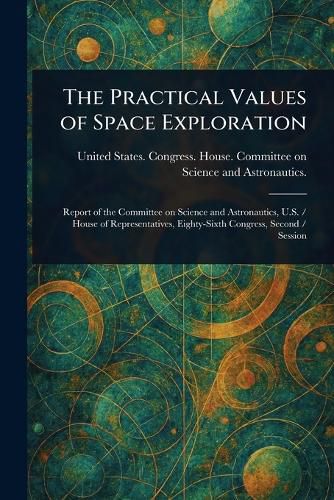 Cover image for The Practical Values of Space Exploration