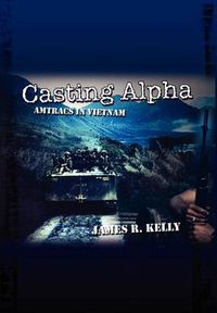 Cover image for Casting Alpha: Amtracs in Vietnam