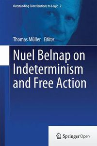 Cover image for Nuel Belnap on Indeterminism and Free Action