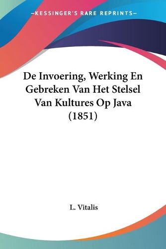 de Invoering, Werking En Gebreken Van Het Stelsel Van Kultures Op Java (1851)