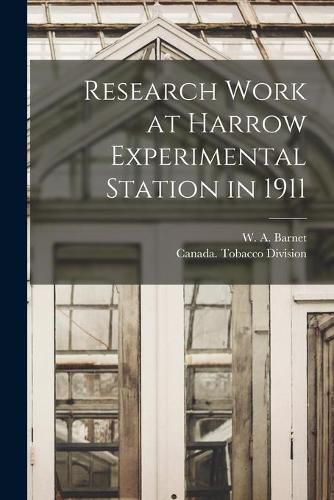 Cover image for Research Work at Harrow Experimental Station in 1911 [microform]