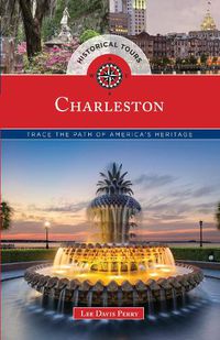 Cover image for Historical Tours Charleston: Trace the Path of America's Heritage