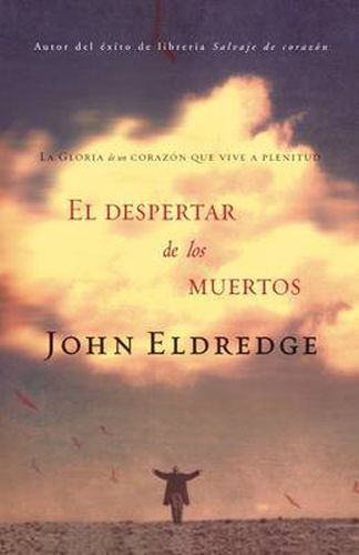 Cover image for El despertar de los muertos: La gloria de un corazon que vive a plenitud