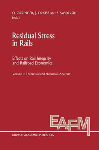 Cover image for Residual Stress in Rails: Effects on Rail Integrity and Railroad Economics Volume II: Theoretical and Numerical Analyses