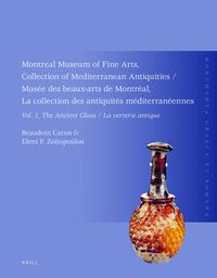 Cover image for Montreal Museum of Fine Arts, Collection of Mediterranean Antiquities, Vol. 1, The Ancient Glass: Musee des beaux-arts de Montreal, La collection des antiquites mediterraneennes, Vol. 1, La verrerie antique