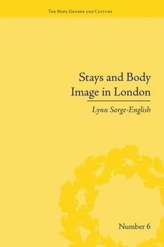 Cover image for Stays and Body Image in London: The Staymaking Trade, 1680-1810