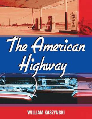 The American Highway: The History and Culture of Roads in the United States