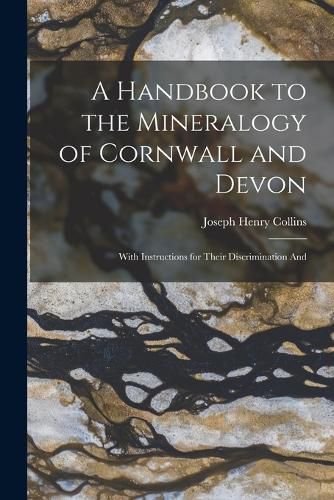 A Handbook to the Mineralogy of Cornwall and Devon