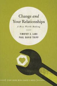 Cover image for Change and Your Relationships: Study Guide with Leader's Notes