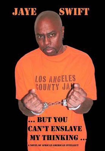 Cover image for ..But You Can't Enslave My Thinking...: A Novel of African American Intellect
