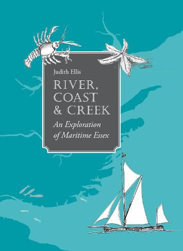 Cover image for River, Coast and Creek: - an Exploration of Maritime Essex