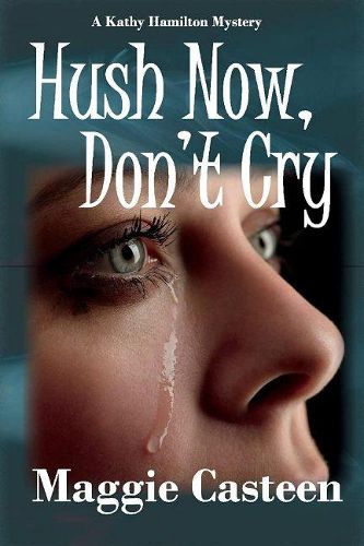 Cover image for Hush Now, Don't Cry