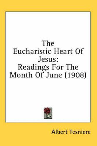 The Eucharistic Heart of Jesus: Readings for the Month of June (1908)