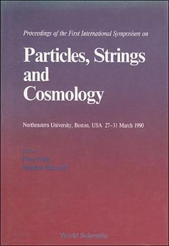 Cover image for Particles, Strings And Cosmology - 90 - Proceedings Of The First International Symposium On Particles, Strings And Cosmology