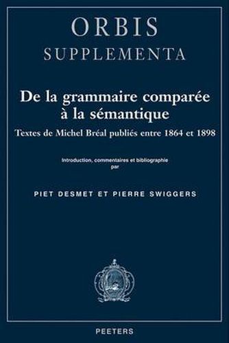 Cover image for De la Grammaire Comparee a la Semantique. Textes de Michel Breal Publies Entre 1864 et 1898