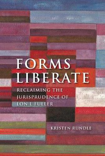 Cover image for Forms Liberate: Reclaiming the Jurisprudence of Lon L Fuller