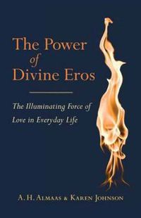 Cover image for The Power of Divine Eros: The Illuminating Force of Love in Everyday Life