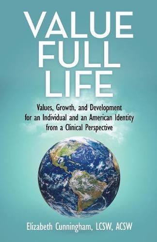 Value Full Life: Values, Growth, and Development for an Individual and an American Identity from a Clinical Perspective