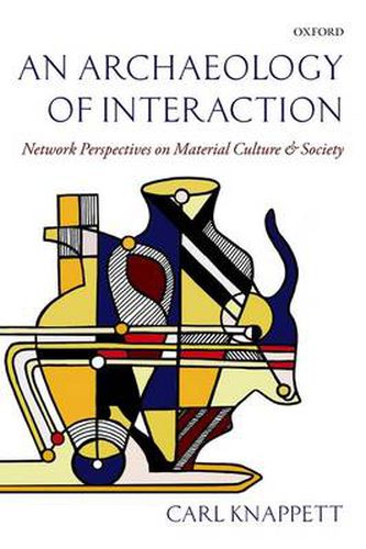 Cover image for An Archaeology of Interaction: Network Perspectives on Material Culture and Society