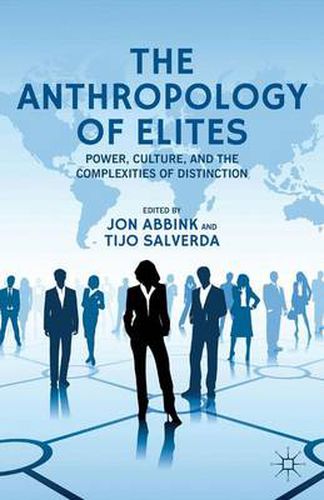 Cover image for The Anthropology of Elites: Power, Culture, and the Complexities of Distinction