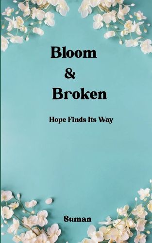 Cover image for Bloom & Broken (Edition1st)