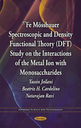 Cover image for 57Fe Moessbauer Spectroscopic & Density Functional Theory (DFT) Study on the Interactions of the Metal Ion with Monosaccharides