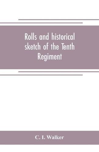 Rolls and historical sketch of the Tenth Regiment, So. Ca. Volunteers, in the army of the Confederate States