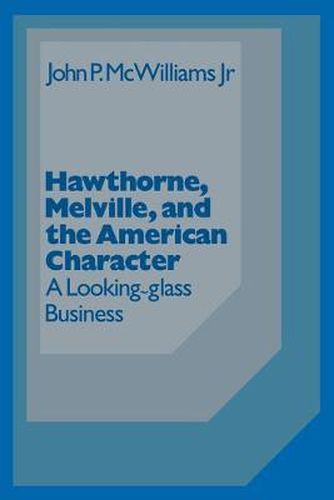 Cover image for Hawthorne Melville and the American Character: A Looking-Glass Business