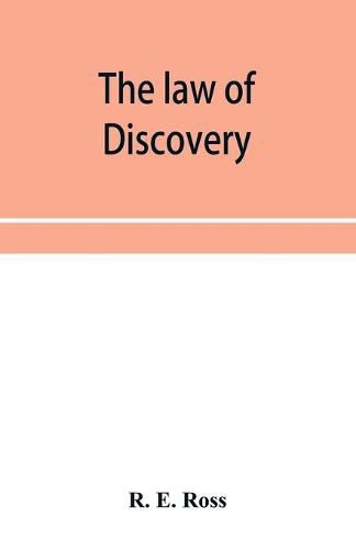 Cover image for The law of discovery: being a comprehensive treatise on the principles and practice relating to interrogatories, discovery of documents and inspection of documents in proceedings in the high court and county court