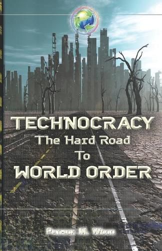 Cover image for Technocracy: The Hard Road to World Order