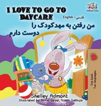 Cover image for I Love to Go to Daycare (English Farsi - Persian Bilingual Book)