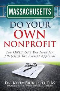 Cover image for Massachusetts Do Your Own Nonprofit: The ONLY GPS You Need for 501c3 Tax Exempt Approval