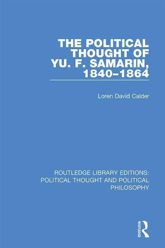 Cover image for The Political Thought of Yu. F. Samarin, 1840-1864