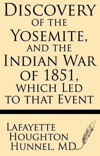 Cover image for Discovery of the Yosemite, and the Indian War of 1851, Which Led to That Event