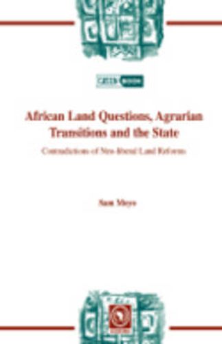 Cover image for African Land Questions, Agrarian Transitions and the State: Contradictions of Neo-liberal Land Reforms