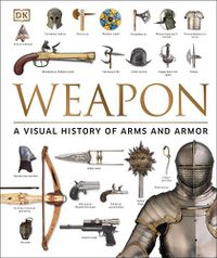 Cover image for Weapon: A Visual History of Arms and Armor