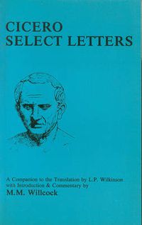 Cover image for Cicero: Select Letters  - A Companion to the Translation of L.P.Wilkinson