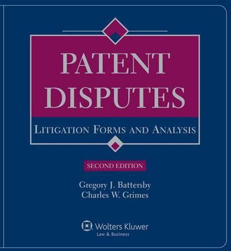 Patent Disputes: Litigation Forms and Analysis, Second Edition