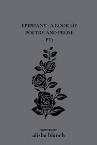 Cover image for Epiphany; a book of poetry and prose pt.1