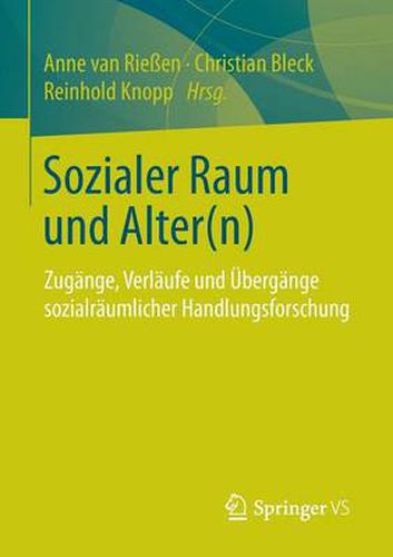 Sozialer Raum Und Alter(n): Zugange, Verlaufe Und UEbergange Sozialraumlicher Handlungsforschung