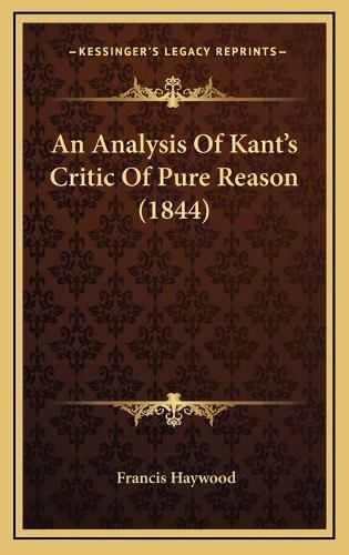 Cover image for An Analysis of Kant's Critic of Pure Reason (1844)