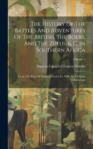 Cover image for The History Of The Battles And Adventures Of The British, The Boers, And The Zulus, & C. In Southern Africa