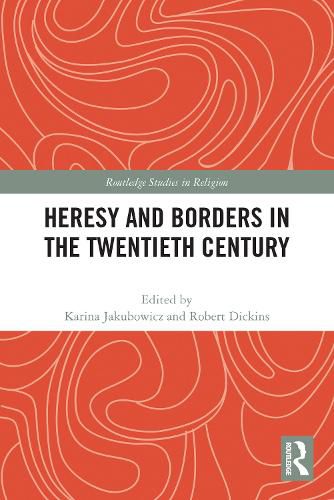 Cover image for Heresy and Borders in the Twentieth Century