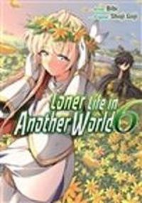 Cover image for Loner Life in Another World Vol. 6 (manga)