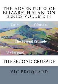 Cover image for The Adventures of Elizabeth Stanton Series Volume 11 the Second Crusade