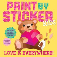 Cover image for Paint by Sticker Kids: Love Is Everywhere!