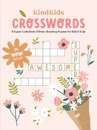 Cover image for KindKids Crosswords: A Super-Cute Book of Brain-Boosting Puzzles for Kids 6 & Up